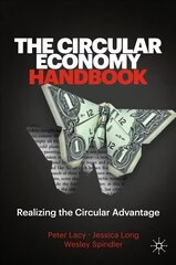 Circular Economy Handbook: Realizing the Circular Advantage 1st ed. 2020 цена и информация | Книги по экономике | kaup24.ee