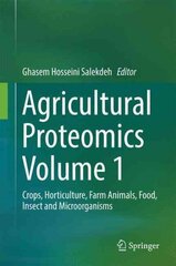 Agricultural Proteomics Volume 1: Crops, Horticulture, Farm Animals, Food, Insect and Microorganisms 1st ed. 2016, Volume 1 hind ja info | Majandusalased raamatud | kaup24.ee