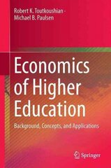 Economics of Higher Education: Background, Concepts, and Applications 2016 1st ed. 2016 hind ja info | Majandusalased raamatud | kaup24.ee