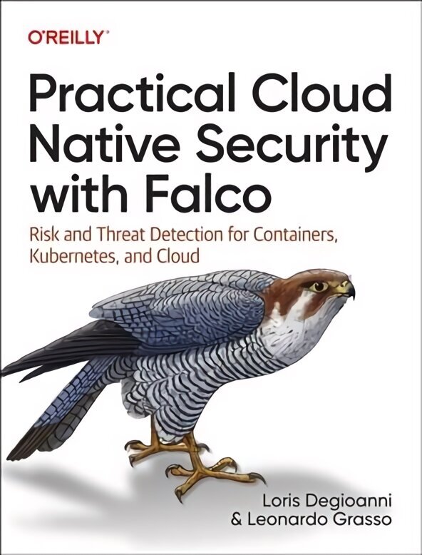 Practical Cloud Native Security with Falco: Risk and Threat Detection for Containers, Kubernetes, and Cloud цена и информация | Majandusalased raamatud | kaup24.ee