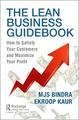 Lean Business Guidebook: How to Satisfy Your Customers and Maximize Your Profit hind ja info | Majandusalased raamatud | kaup24.ee