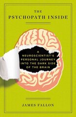 Psychopath Inside: A Neuroscientist's Personal Journey into the Dark Side of the Brain hind ja info | Majandusalased raamatud | kaup24.ee