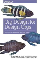 Org Design for Design Orgs: Building and Managing in-House Teams hind ja info | Majandusalased raamatud | kaup24.ee