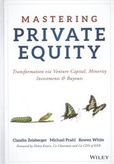 Mastering Private Equity SET: Growth via Venture Capital, Minority Investments & Buyouts Set цена и информация | Книги по экономике | kaup24.ee