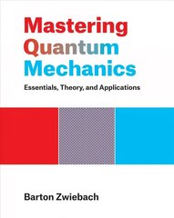 Mastering Quantum Mechanics: Essentials, Theory, and Applications цена и информация | Книги по экономике | kaup24.ee