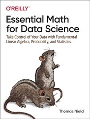 Essential Math for Data Science: Take Control of Your Data with Fundamental Linear Algebra, Probability, and Statistics цена и информация | Книги по экономике | kaup24.ee