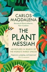 Plant Messiah: Adventures in Search of the World's Rarest Species hind ja info | Majandusalased raamatud | kaup24.ee