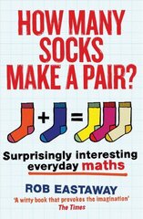 How Many Socks Make a Pair?: Surprisingly Interesting Everyday Maths hind ja info | Majandusalased raamatud | kaup24.ee