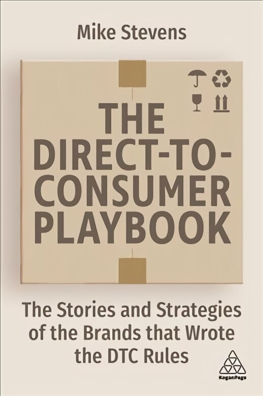 Direct to Consumer Playbook: The Stories and Strategies of the Brands that Wrote the DTC Rules hind ja info | Majandusalased raamatud | kaup24.ee