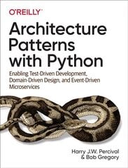 Architecture Patterns with Python: Enabling Test-Driven Development, Domain-Driven Design, and Event-Driven Microservices цена и информация | Книги по экономике | kaup24.ee