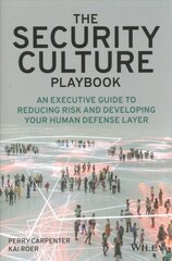 Security Culture Playbook - An Executive Guide To Reducing Risk and Developing Your Human Defense Layer: An Executive Guide To Reducing Risk and Developing Your Human Defense Layer цена и информация | Книги по экономике | kaup24.ee