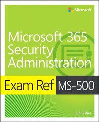 Exam Ref MS-500 Microsoft 365 Security Administration hind ja info | Majandusalased raamatud | kaup24.ee