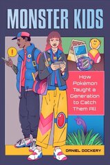 Monster Kids: How Pokemon Taught a Generation to Catch Them All цена и информация | Книги по экономике | kaup24.ee