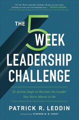Five-Week Leadership Challenge: 35 Action Steps to Become the Leader You Were Meant to Be цена и информация | Книги по экономике | kaup24.ee
