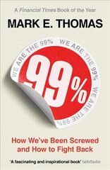 99%: How We've Been Screwed and How to Fight Back цена и информация | Книги по экономике | kaup24.ee