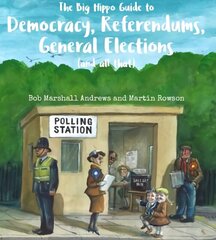 Big Hippo Guide to Democracy, Referendums, General Elections ( and all that ) hind ja info | Ajalooraamatud | kaup24.ee