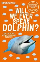 Will We Ever Speak Dolphin?: and 130 other science questions answered цена и информация | Книги по экономике | kaup24.ee