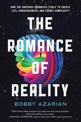 Romance of Reality: How the Universe Organizes Itself to Create Life, Consciousness, and Cosmic Complexity hind ja info | Majandusalased raamatud | kaup24.ee