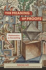 Meaning of Proofs: Mathematics as Storytelling цена и информация | Книги по экономике | kaup24.ee