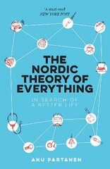 Nordic Theory of Everything: In Search of a Better Life hind ja info | Ühiskonnateemalised raamatud | kaup24.ee