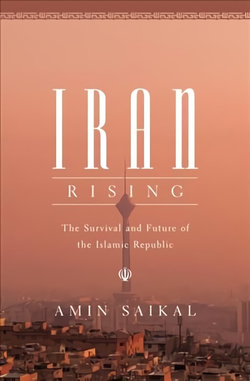 Iran Rising: The Survival and Future of the Islamic Republic цена и информация | Ühiskonnateemalised raamatud | kaup24.ee