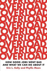Overload: How Good Jobs Went Bad and What We Can Do about It hind ja info | Ühiskonnateemalised raamatud | kaup24.ee