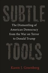 Subtle Tools: The Dismantling of American Democracy from the War on Terror to Donald Trump цена и информация | Книги по социальным наукам | kaup24.ee