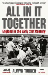 All In It Together: England in the Early 21st Century Main цена и информация | Книги по социальным наукам | kaup24.ee