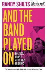 And the Band Played On: Politics, People, and the AIDS Epidemic Main - Classic Edition hind ja info | Ühiskonnateemalised raamatud | kaup24.ee