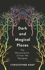 Dark and Magical Places: The Neuroscience of How We Navigate Main hind ja info | Ühiskonnateemalised raamatud | kaup24.ee