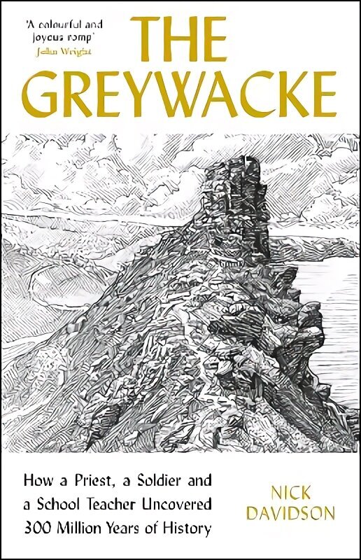 Greywacke: How a Priest, a Soldier and a School Teacher Uncovered 300 Million Years of History Main hind ja info | Ühiskonnateemalised raamatud | kaup24.ee