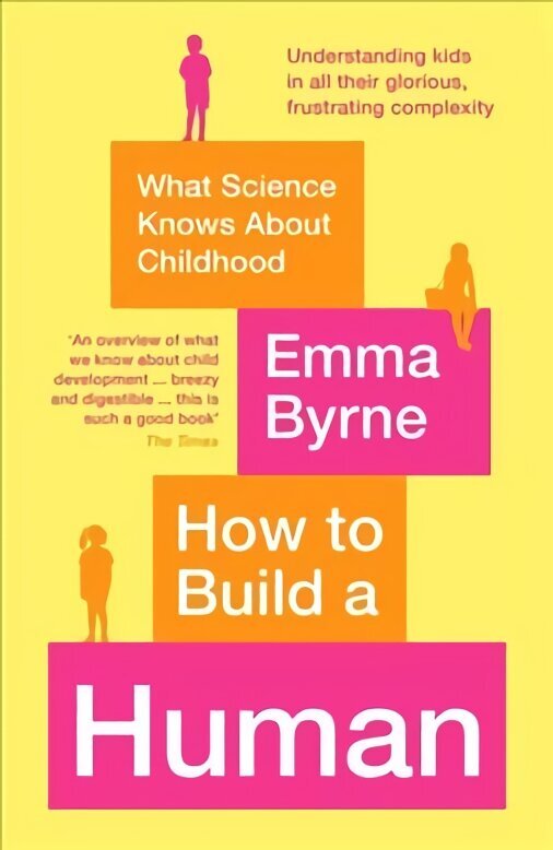 How to Build a Human: What Science Knows About Childhood Main цена и информация | Ühiskonnateemalised raamatud | kaup24.ee