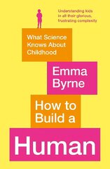 How to Build a Human: What Science Knows About Childhood Main цена и информация | Книги по социальным наукам | kaup24.ee