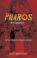 Pharos, the Egyptian: (forthcoming): The Classic Mummy Tale of Romance and Revenge First Edition, First ed. hind ja info | Fantaasia, müstika | kaup24.ee