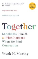 Together: Loneliness, Health and What Happens When We Find Connection Main hind ja info | Ühiskonnateemalised raamatud | kaup24.ee