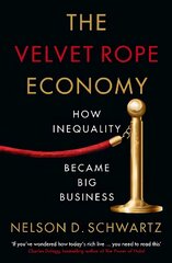 Velvet Rope Economy: How Inequality Became Big Business Main hind ja info | Ühiskonnateemalised raamatud | kaup24.ee