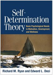 Self-Determination Theory: Basic Psychological Needs in Motivation, Development, and Wellness цена и информация | Книги по социальным наукам | kaup24.ee