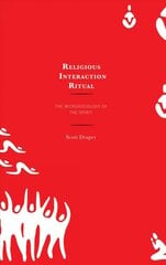 Religious Interaction Ritual: The Microsociology of the Spirit hind ja info | Ühiskonnateemalised raamatud | kaup24.ee