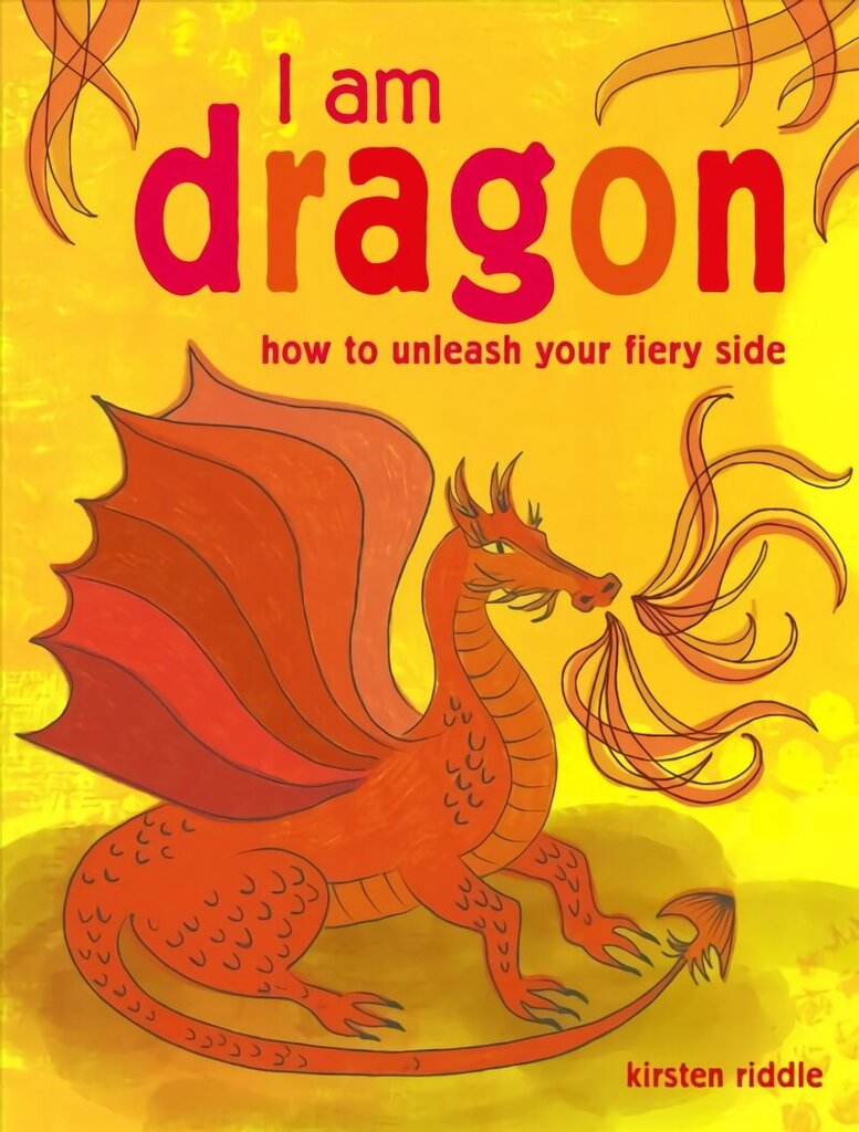 I Am Dragon: How to Unleash Your Fiery Side hind ja info | Ühiskonnateemalised raamatud | kaup24.ee