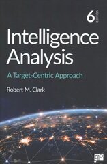 Intelligence Analysis: A Target-Centric Approach 6th Revised edition hind ja info | Ühiskonnateemalised raamatud | kaup24.ee