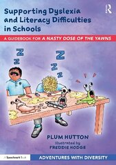 Supporting Dyslexia and Literacy Difficulties in Schools: A Guidebook for 'A Nasty Dose of the Yawns' hind ja info | Ühiskonnateemalised raamatud | kaup24.ee