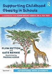 Supporting Childhood Obesity in Schools: A Guidebook for Down Mount Kenya on a Tea Tray цена и информация | Книги по социальным наукам | kaup24.ee