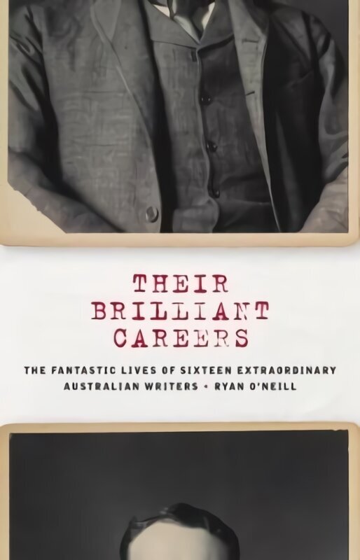Their Brilliant Careers: The Fantastic Lives of Sixteen Extraordinary Australian Writers hind ja info | Fantaasia, müstika | kaup24.ee