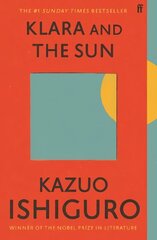 Klara and the Sun: The Times and Sunday Times Book of the Year Main цена и информация | Фантастика, фэнтези | kaup24.ee