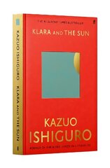 Klara and the Sun: The Times and Sunday Times Book of the Year Main цена и информация | Фантастика, фэнтези | kaup24.ee