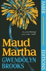 Maud Martha (Faber Editions): 'I loved it and want everyone to read this lost literary treasure.' Bernardine Evaristo Main hind ja info | Fantaasia, müstika | kaup24.ee