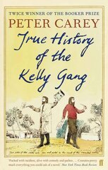 True History of the Kelly Gang Main - Re-issue цена и информация | Фантастика, фэнтези | kaup24.ee