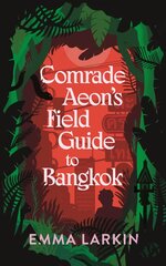Comrade Aeon's Field Guide to Bangkok hind ja info | Fantaasia, müstika | kaup24.ee