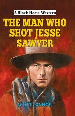 Man Who Shot Jesse Sawyer цена и информация | Фантастика, фэнтези | kaup24.ee