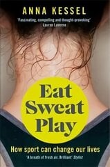 Eat Sweat Play: How Sport Can Change Our Lives Main Market Ed. цена и информация | Книги о питании и здоровом образе жизни | kaup24.ee